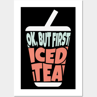 OK But First Iced Tea Posters and Art